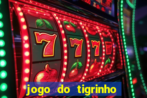 jogo do tigrinho oficial como jogar